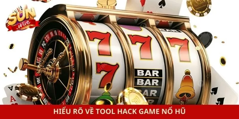 Hiểu rõ về tool hack game nổ hũ